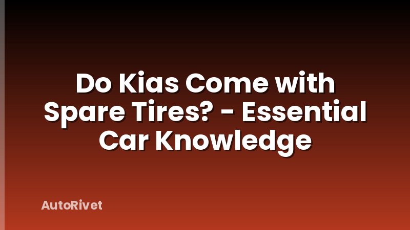 Do Kias Come with Spare Tires? - Essential Car Knowledge
