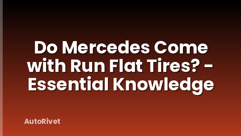 Do Mercedes Come with Run Flat Tires? - Essential Knowledge