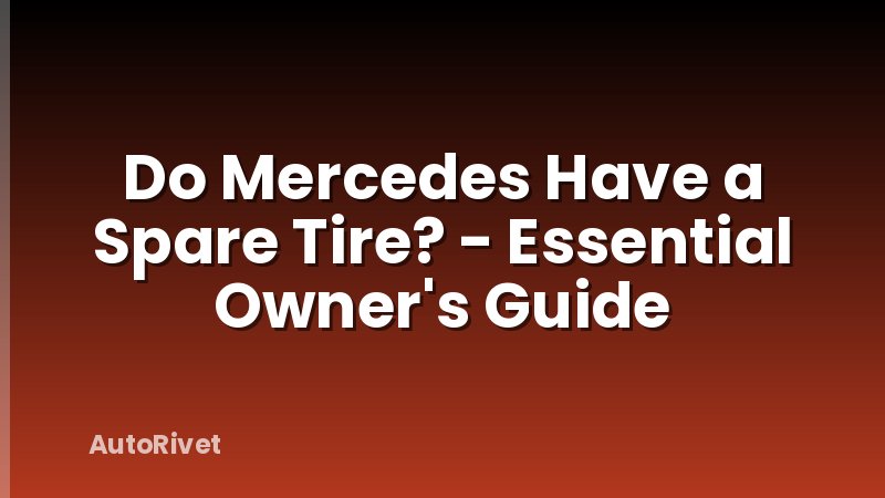 Do Mercedes Have a Spare Tire? - Essential Owner's Guide