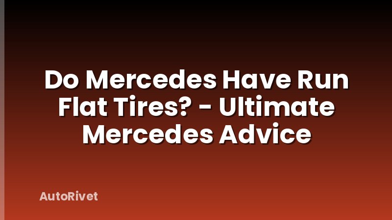 Do Mercedes Have Run Flat Tires? - Ultimate Mercedes Advice