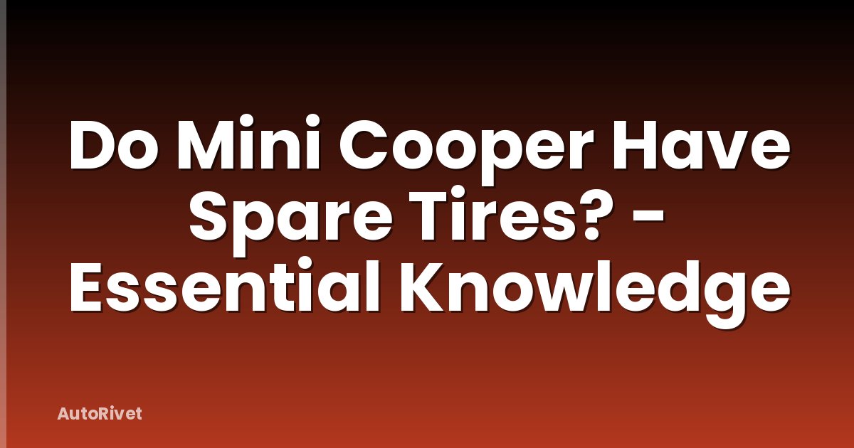 Do Mini Cooper Have Spare Tires? - Essential Knowledge