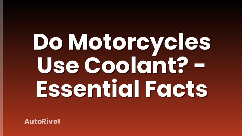 Do Motorcycles Use Coolant? - Essential Facts