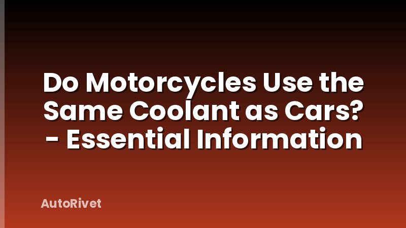 Do Motorcycles Use the Same Coolant as Cars? - Essential Information