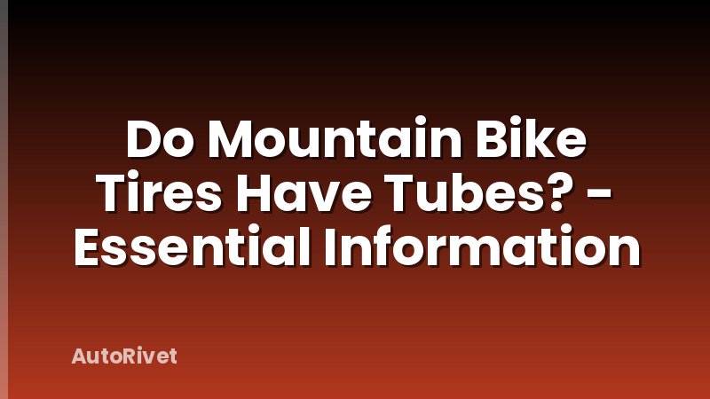 Do Mountain Bike Tires Have Tubes? - Essential Information