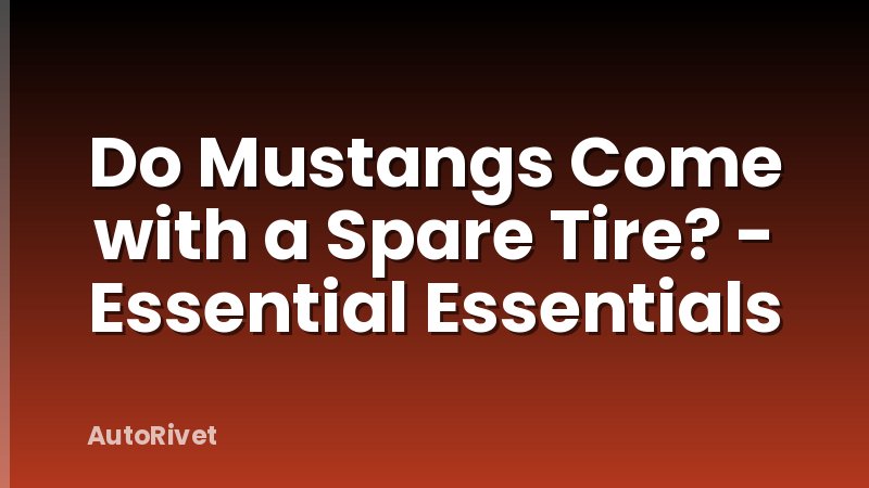 Do Mustangs Come with a Spare Tire? - Essential Essentials