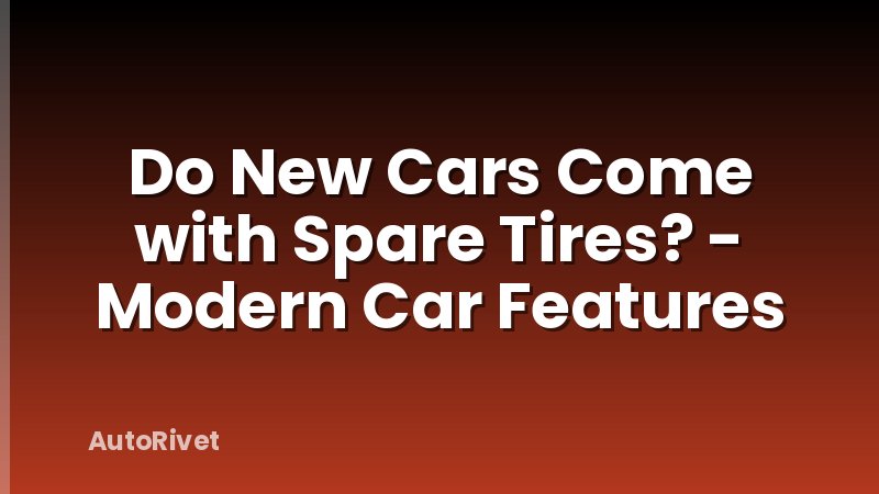 Do New Cars Come with Spare Tires? - Modern Car Features
