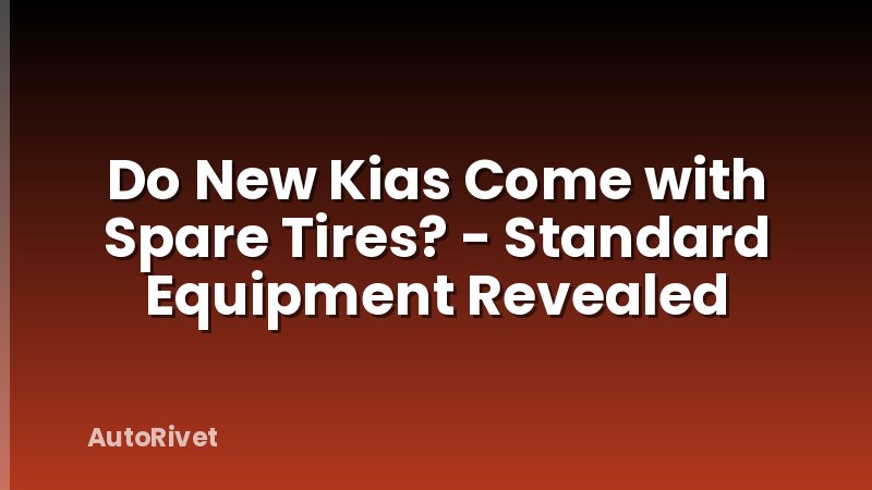 Do New Kias Come with Spare Tires? - Standard Equipment Revealed