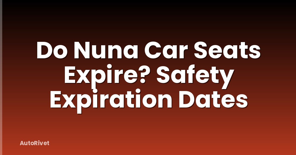 Do Nuna Car Seats Expire? Safety Expiration Dates