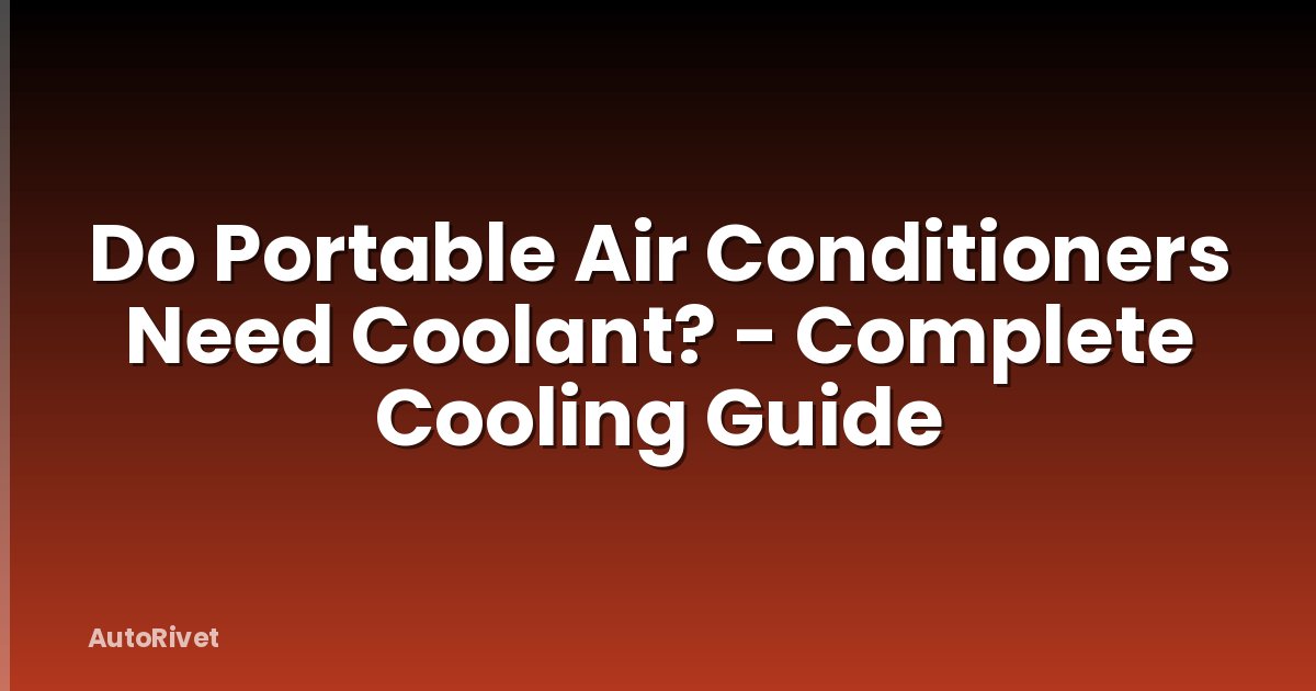 Do Portable Air Conditioners Need Coolant? - Complete Cooling Guide