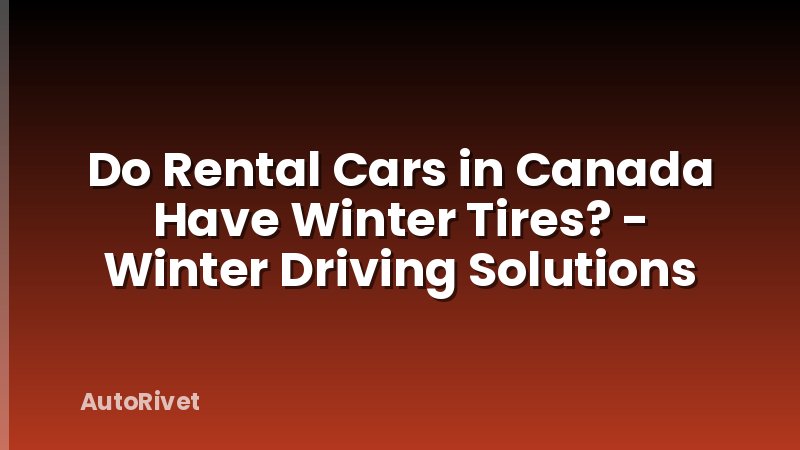 Do Rental Cars in Canada Have Winter Tires? - Winter Driving Solutions