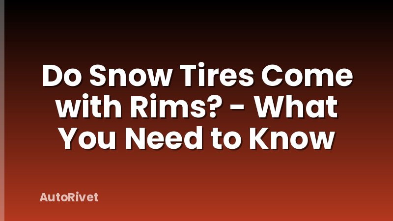 Do Snow Tires Come with Rims? - What You Need to Know