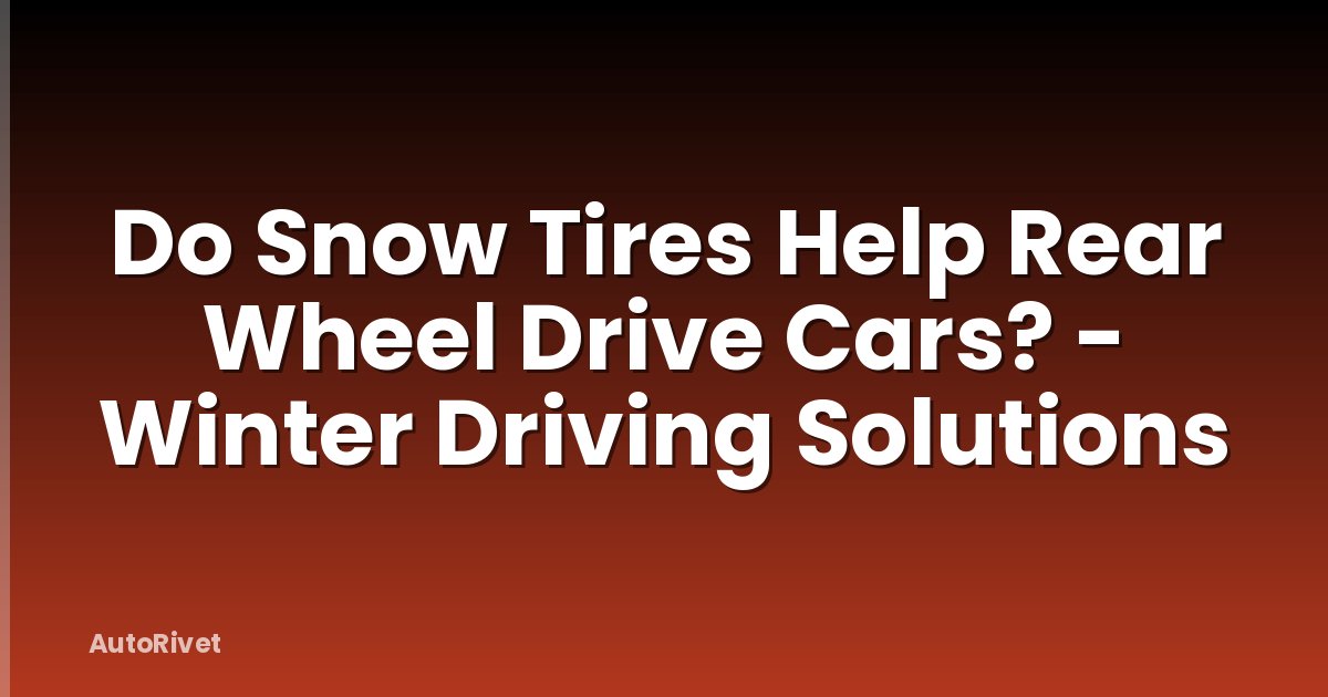 Do Snow Tires Help Rear Wheel Drive Cars? - Winter Driving Solutions