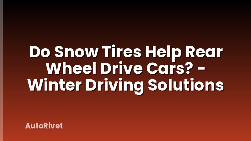 Do Snow Tires Help Rear Wheel Drive Cars? - Winter Driving Solutions