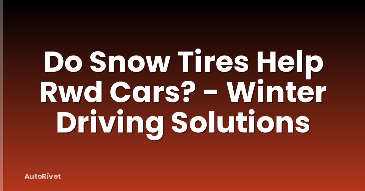 Do Snow Tires Help Rwd Cars? - Winter Driving Solutions