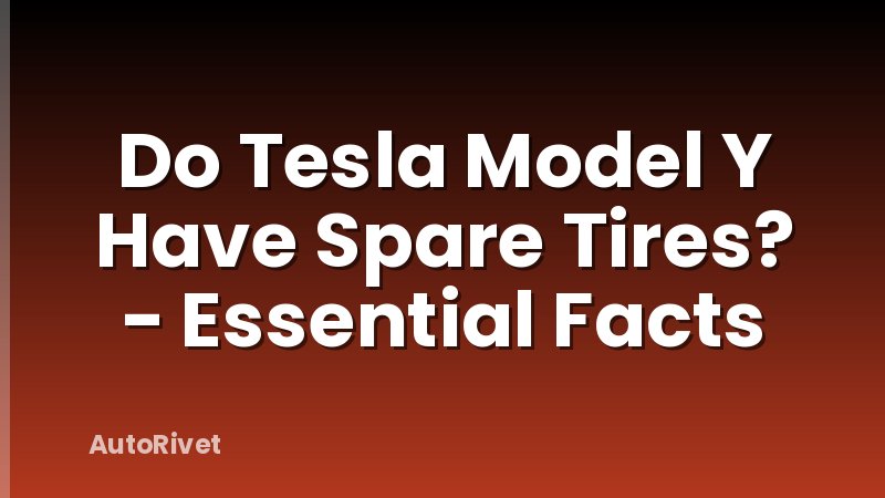 Do Tesla Model Y Have Spare Tires? - Essential Facts