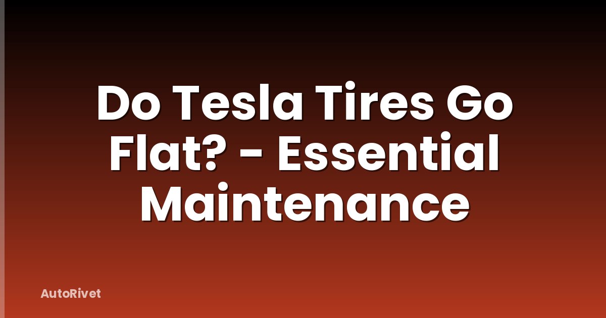 Do Tesla Tires Go Flat? - Essential Maintenance