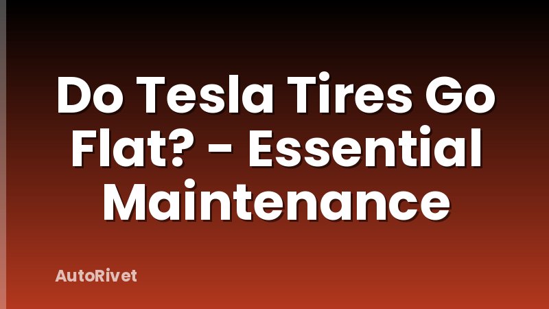 Do Tesla Tires Go Flat? - Essential Maintenance