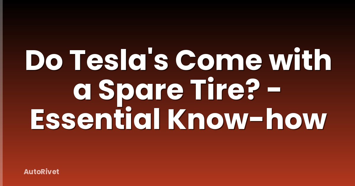 Do Tesla's Come with a Spare Tire? - Essential Know-how