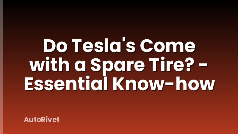 Do Tesla's Come with a Spare Tire? - Essential Know-how