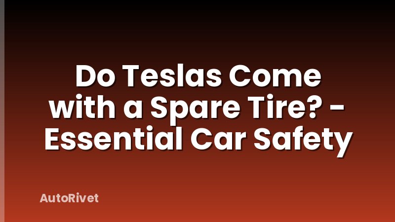 Do Teslas Come with a Spare Tire? - Essential Car Safety