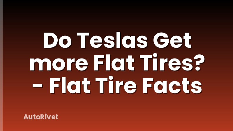 Do Teslas Get more Flat Tires? - Flat Tire Facts