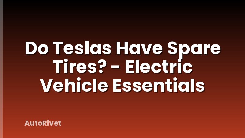 Do Teslas Have Spare Tires? - Electric Vehicle Essentials
