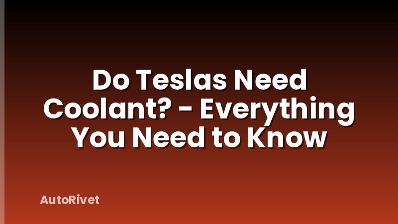 Do Teslas Need Coolant? - Everything You Need to Know