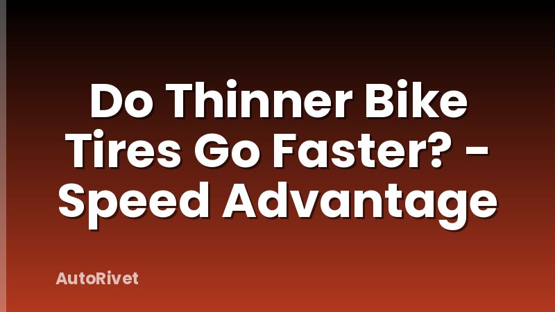 Do Thinner Bike Tires Go Faster? - Speed Advantage