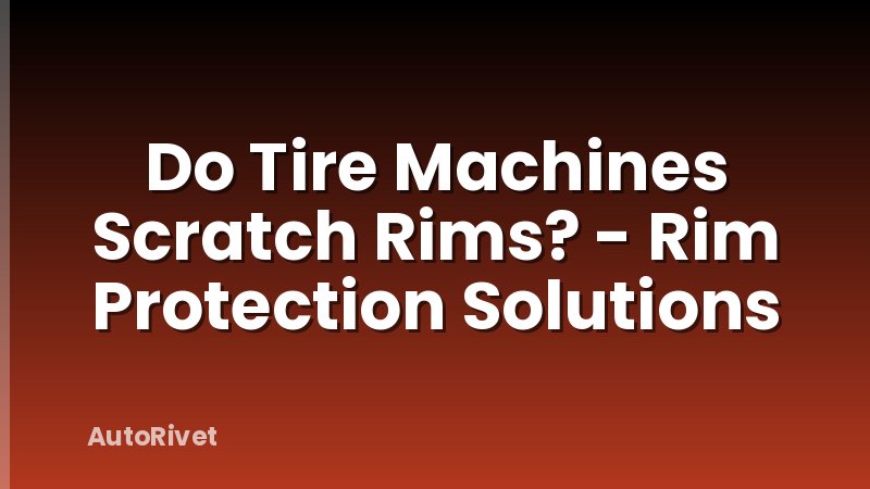 Do Tire Machines Scratch Rims? - Rim Protection Solutions