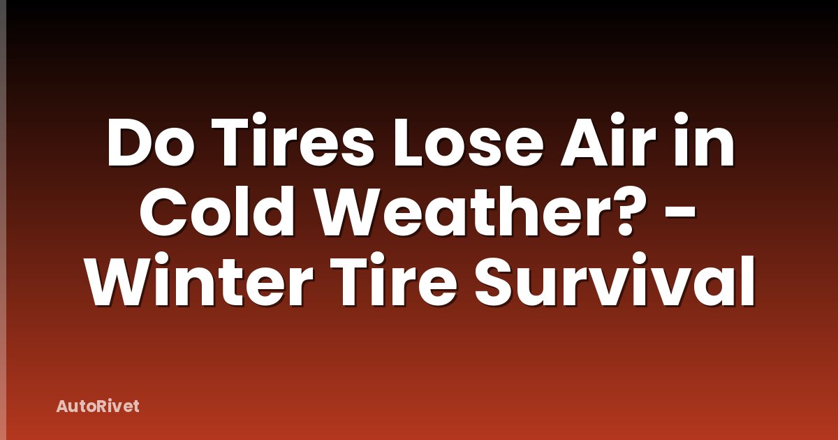 Do Tires Lose Air in Cold Weather? - Winter Tire Survival