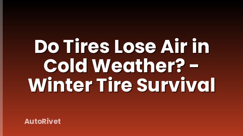 Do Tires Lose Air in Cold Weather? - Winter Tire Survival