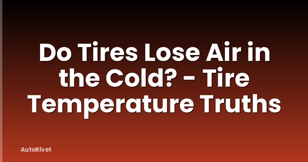 Do Tires Lose Air in the Cold? - Tire Temperature Truths