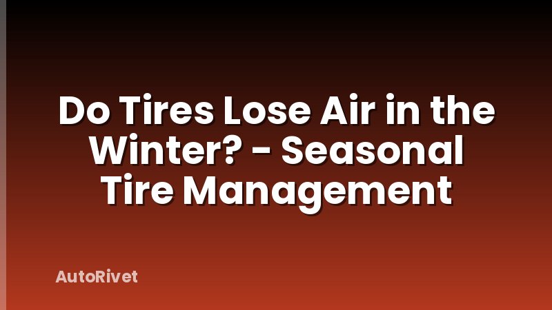 Do Tires Lose Air in the Winter? - Seasonal Tire Management