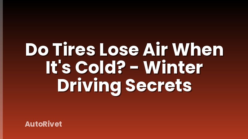 Do Tires Lose Air When It's Cold? - Winter Driving Secrets