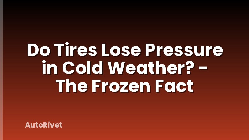 Do Tires Lose Pressure in Cold Weather? - The Frozen Fact