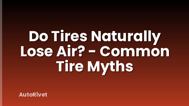 Do Tires Naturally Lose Air? - Common Tire Myths