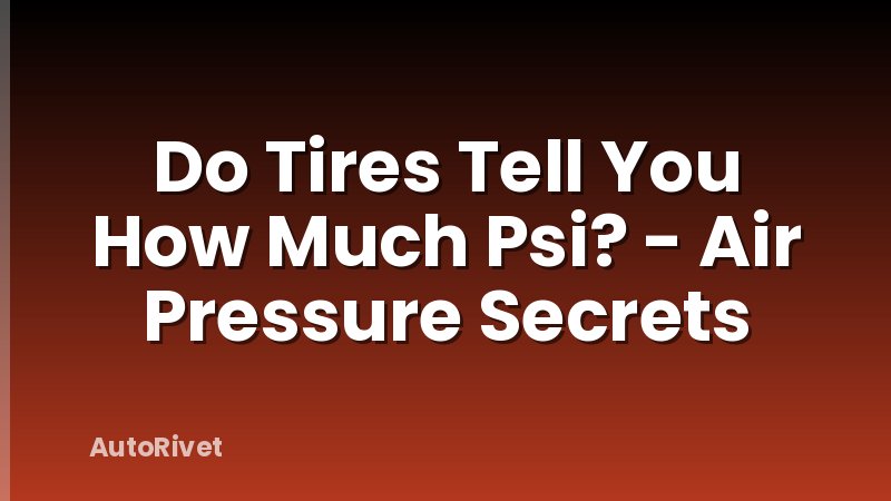 Do Tires Tell You How Much Psi? - Air Pressure Secrets