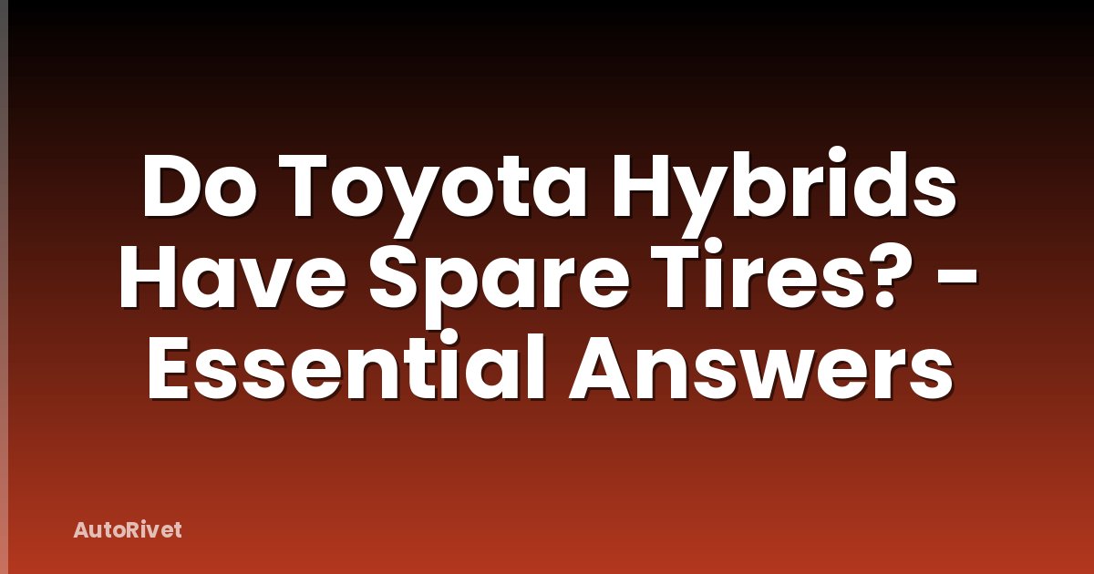Do Toyota Hybrids Have Spare Tires? - Essential Answers