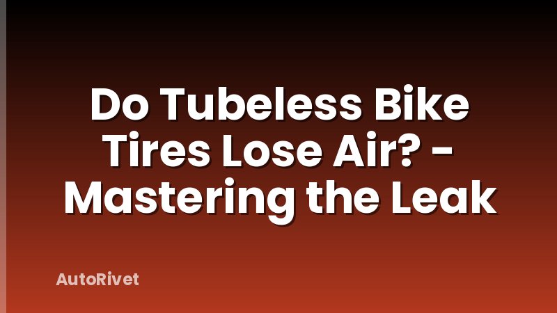 Do Tubeless Bike Tires Lose Air? - Mastering the Leak