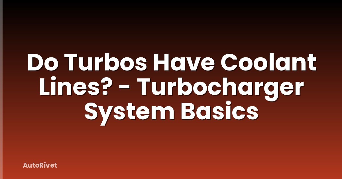 Do Turbos Have Coolant Lines? - Turbocharger System Basics