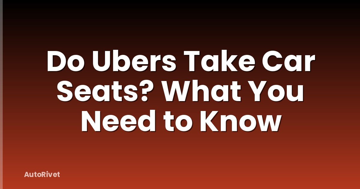 Do Ubers Take Car Seats? What You Need to Know
