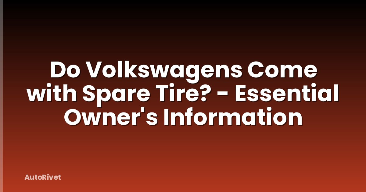 Do Volkswagens Come with Spare Tire? - Essential Owner's Information