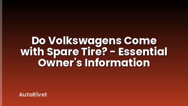 Do Volkswagens Come with Spare Tire? - Essential Owner's Information