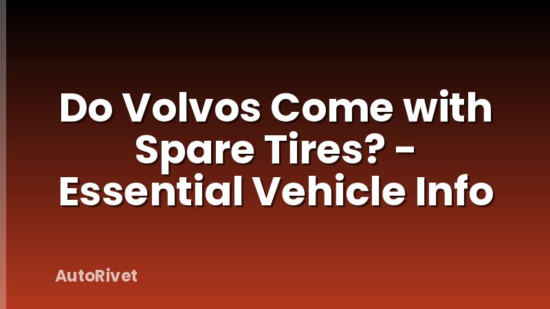 Do Volvos Come with Spare Tires? - Essential Vehicle Info