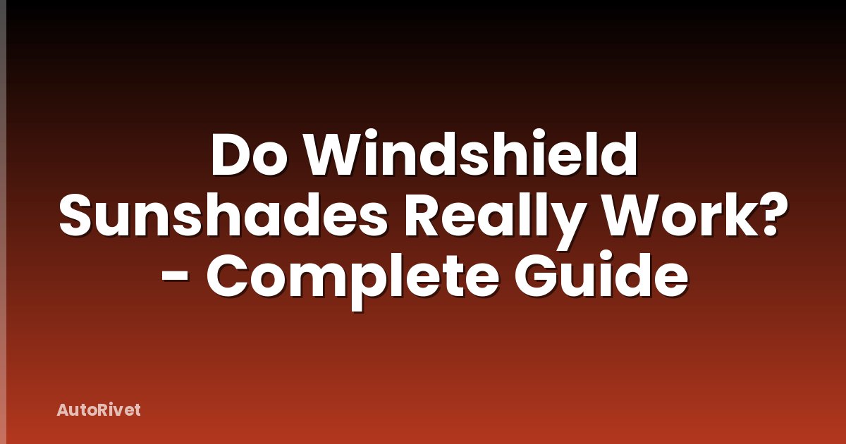 Do Windshield Sunshades Really Work? - Complete Guide