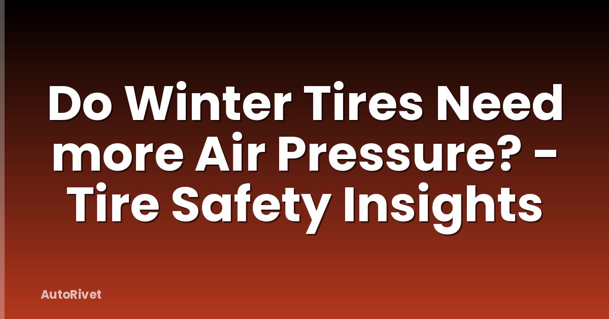 Do Winter Tires Need more Air Pressure? - Tire Safety Insights