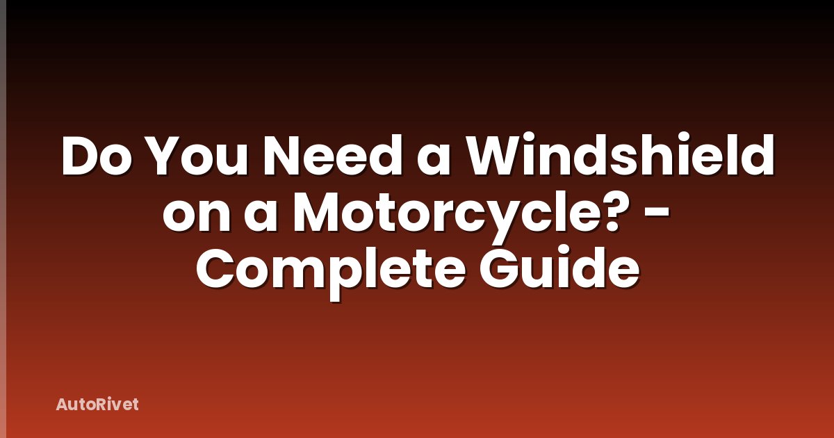Do You Need a Windshield on a Motorcycle? - Complete Guide