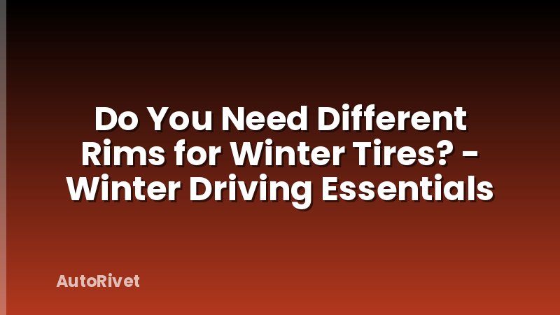 Do You Need Different Rims for Winter Tires? - Winter Driving Essentials