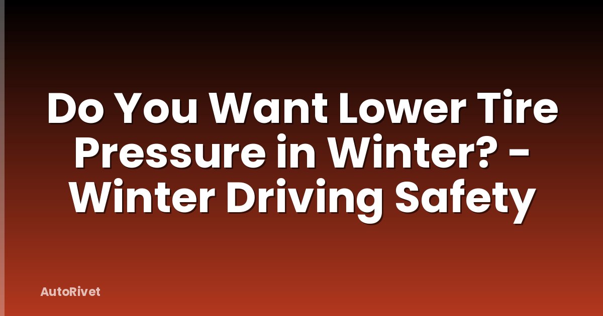 Do You Want Lower Tire Pressure in Winter? - Winter Driving Safety