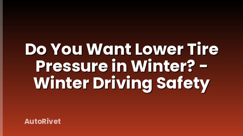 Do You Want Lower Tire Pressure in Winter? - Winter Driving Safety